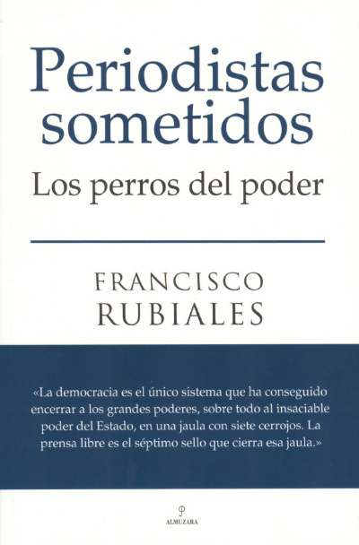 Publiqué en Almuzara, año 2009, este libro que anticipó milimétricamente la deriva corrupta y mafiosa del periodismo español, comprado y sometido por el poder político y traidor al pueblo, a la democracia y a la verdad.