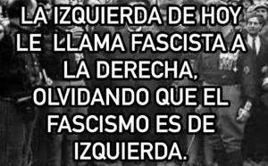 El fascismo es el socialismo, no la ultraderecha 