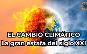 El "Cambio Climático" es la gran estafa y el gran bulo de nuestro tiempo, propiciado por políticos degenerados y con alma tiránica